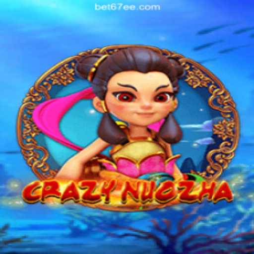 Discover the Exciting World of CrazyNuoZha on 67EE.COM platform-Oficial Slots Brasil