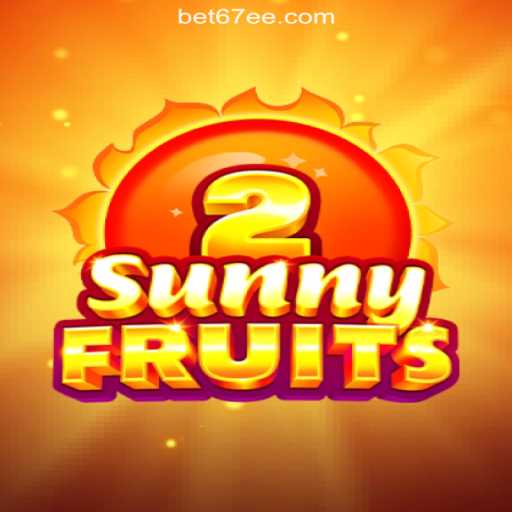 SunnyFruits2: A Vibrant Adventure on the 67EE.COM Platform-Oficial Slots Brasil